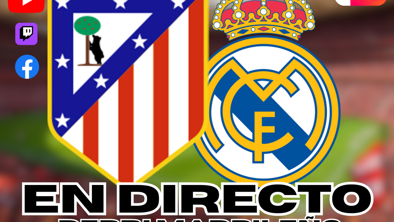 Hoy en directo Real Madrid - Atl&eacute;tico de Madrid - Previa, An&aacute;lisis y Narraci&oacute;n